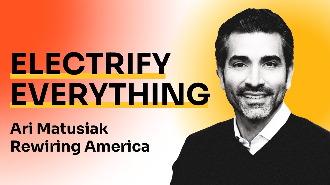 Electrifying America’s Future with Ari Matusiak, Rewiring America - My Climate Journey #podcast