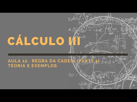 Cálculo III - Aula 12 - Regra da Cadeia (Parte 1)