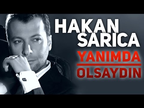 Hakan Sarıca - Yanımda Olsaydın