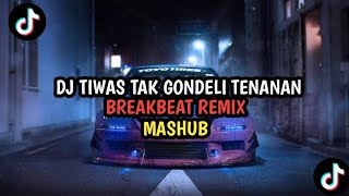 Download lagu DJ TIWAS TAK GONDALI TENANAN X KISINAN X AKU IKHLAS X  DUMES BREAKBEAT TIKTOK 2023 TERBARU mp3
