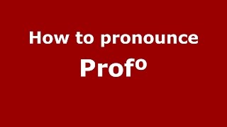 How to pronounce Profº