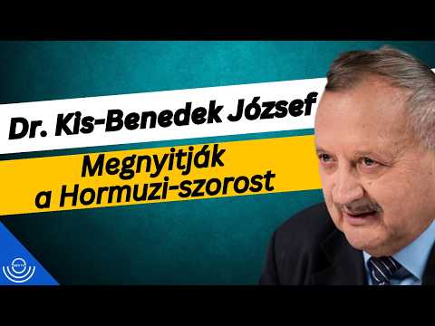 Pirkadat: Dr. Kis-Benedek József – Megnyitják a Hormuzi-szorost