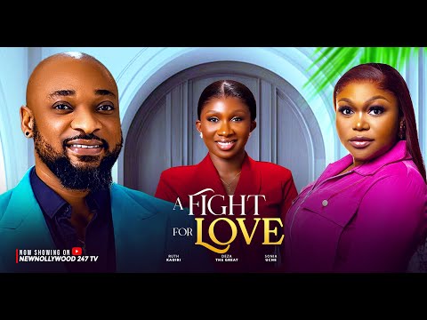 A Fight For Love - Ruth Kadiri, Deza The Great, Sonia Uche (Latest Nollywood Movie 2025)