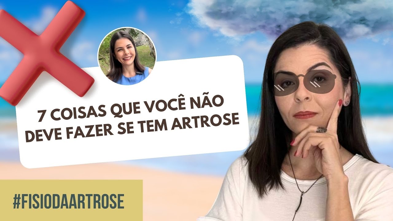 7 COISAS QUE VOCÊ NÃO DEVE FAZER SE TIVER ARTROSE