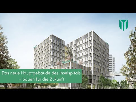 Das neue Hauptgebäude des Inselspitals – bauen für die Zukunft