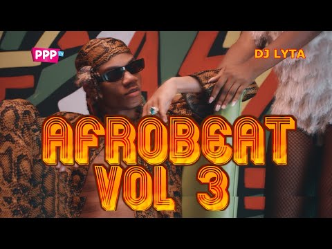 DJ LYTA – NAIJA AFROBEAT VOL 3 | DIOR | ALCOHOL | JOEBOY| OMAH LAY FIREBOY | REMA | MEDICINE