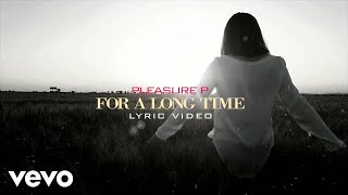 Pleasure P - For A Long Time (Lyric Video)