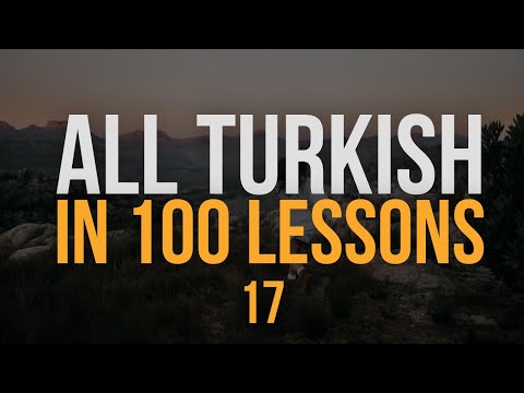 All Turkish in 100 Lessons. Learn Turkish. Most important Turkish phrases and words. Lesson 17