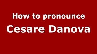 How to pronounce Cesare Danova