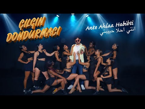 Çılgın Dondurmacı - انتي احلا حبيبتي  (Ante Ahlaa Habibti)