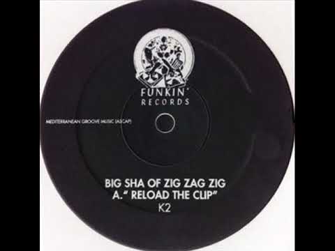 Big Sha of Zig Zag Zig   Reload The Clip