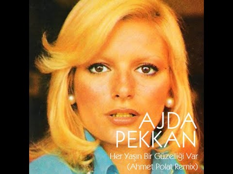 Ajda Pekkan - Her Yaşın Bir Güzelliği Var (Ahmet Polat Remix)