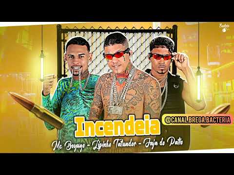 INCENDEIA - LIPINHO TATUADOR, MC BOYUGO, JAJA DO PATIO #bregafunk2022