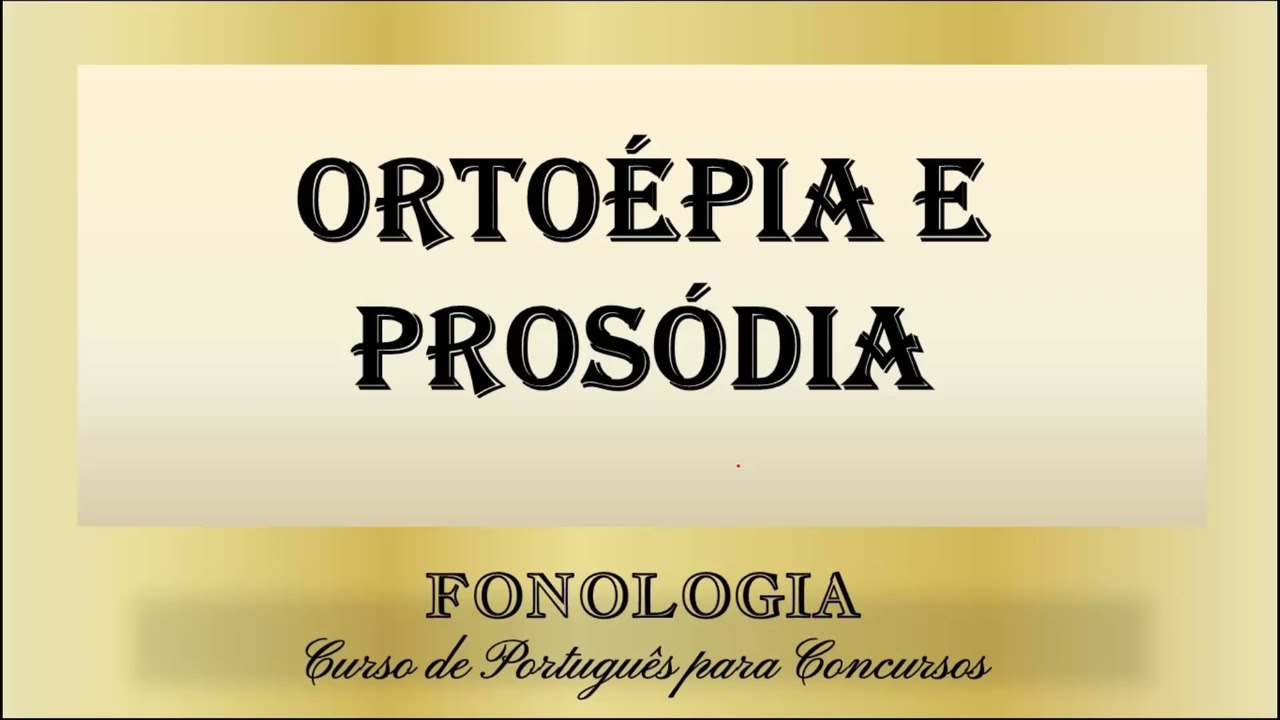 Ortoépia e Prosódia - Fonologia - Curso de Português para Concursos - Aula 19