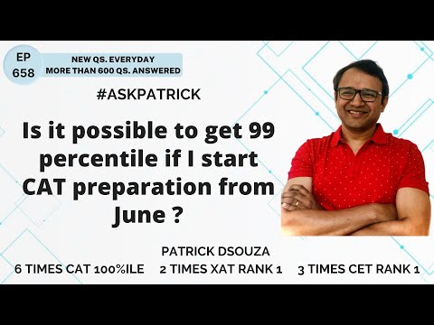 Is it possible to get 99 percentile if I start CAT preparation from June? |AskPatrick|Patrick Dsouza