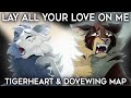 LAY ALL YOUR LOVE ON ME Complete Warrior Cats MAP
