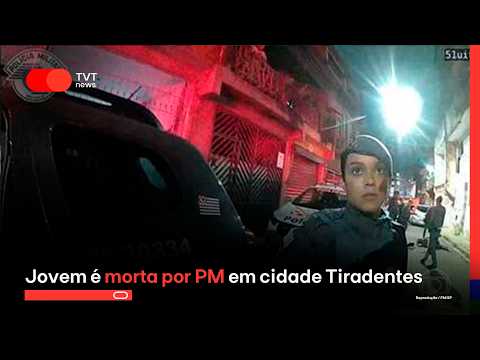 Jovem é morta por PM em cidade Tiradentes