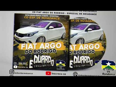 CD Fiat Argo do Rodrigo - Esp. de NoiaDance - DJ Eduardo Ermakowitch