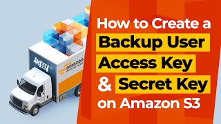 How to create a backup user Access key and Secret key on Amazon S3