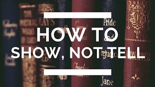 How to Show, Not Tell