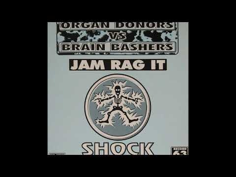 Organ Donors vs Brain Bashers - Jam Rag It (Brain Bashers Remix) (B)