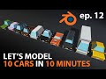 Let S Make 10 CARS In 10 MINUTES In Blender 2 82 Ep 12