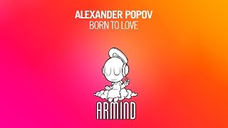 Alexander Popov - Born To Love (Original Mix)