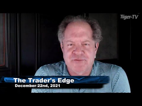 December 22nd The Trader's Edge with Steve Rhodes on TFNN - 2021