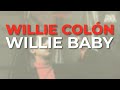 Willie Colón - Willie Baby (Audio Oficial)