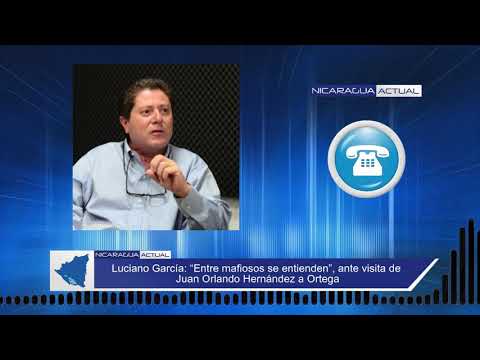Luciano García: “Entre mafiosos se entienden”, ante visita de Juan Orlando Hernández a Ortega