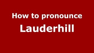 How to pronounce Lauderhill
