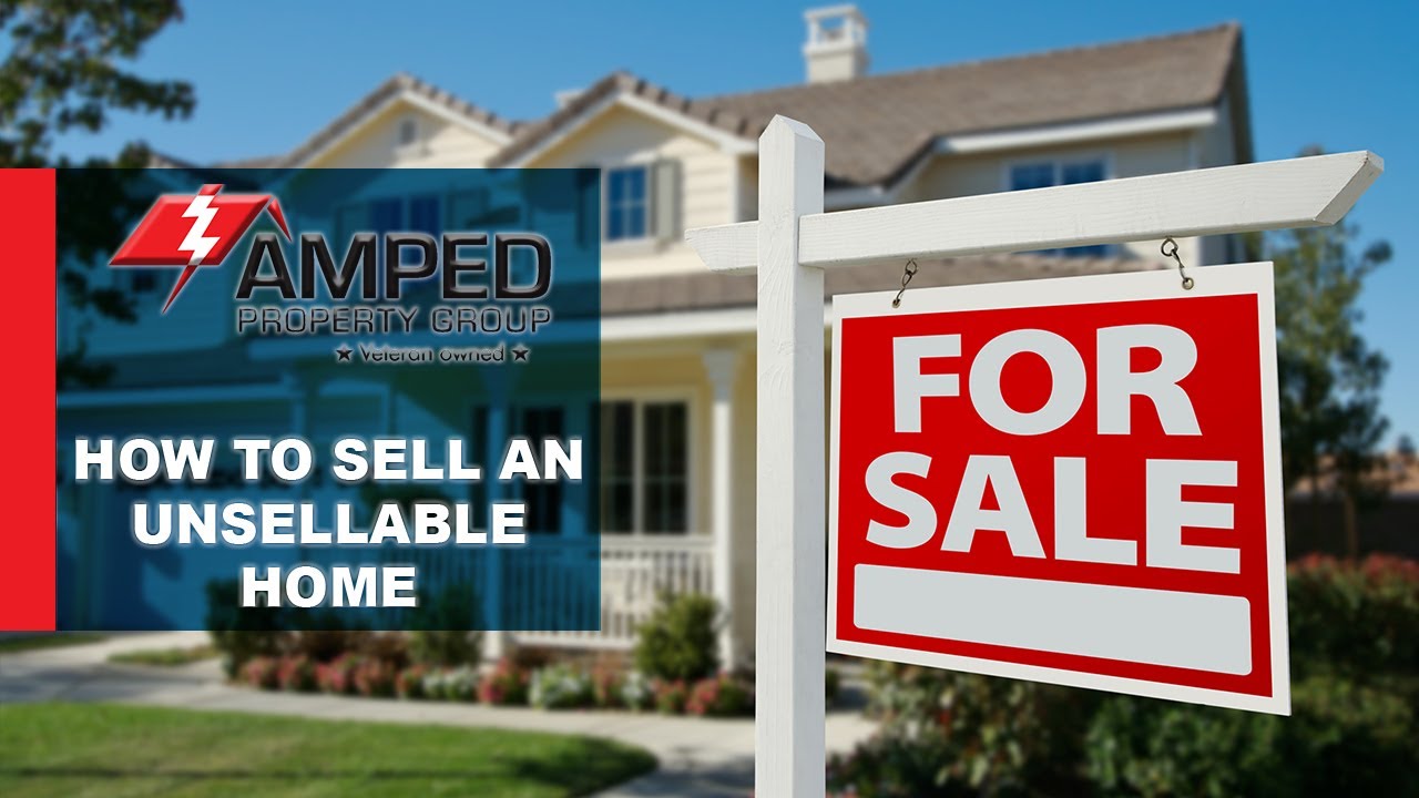 Tips for Selling Unsellable Homes