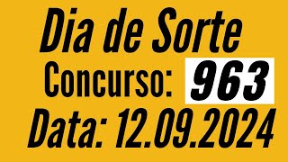 ✅ Dia de Sorte de hoje, Resultado Dia de Sorte 963, Dia de Sorte de 12/09,