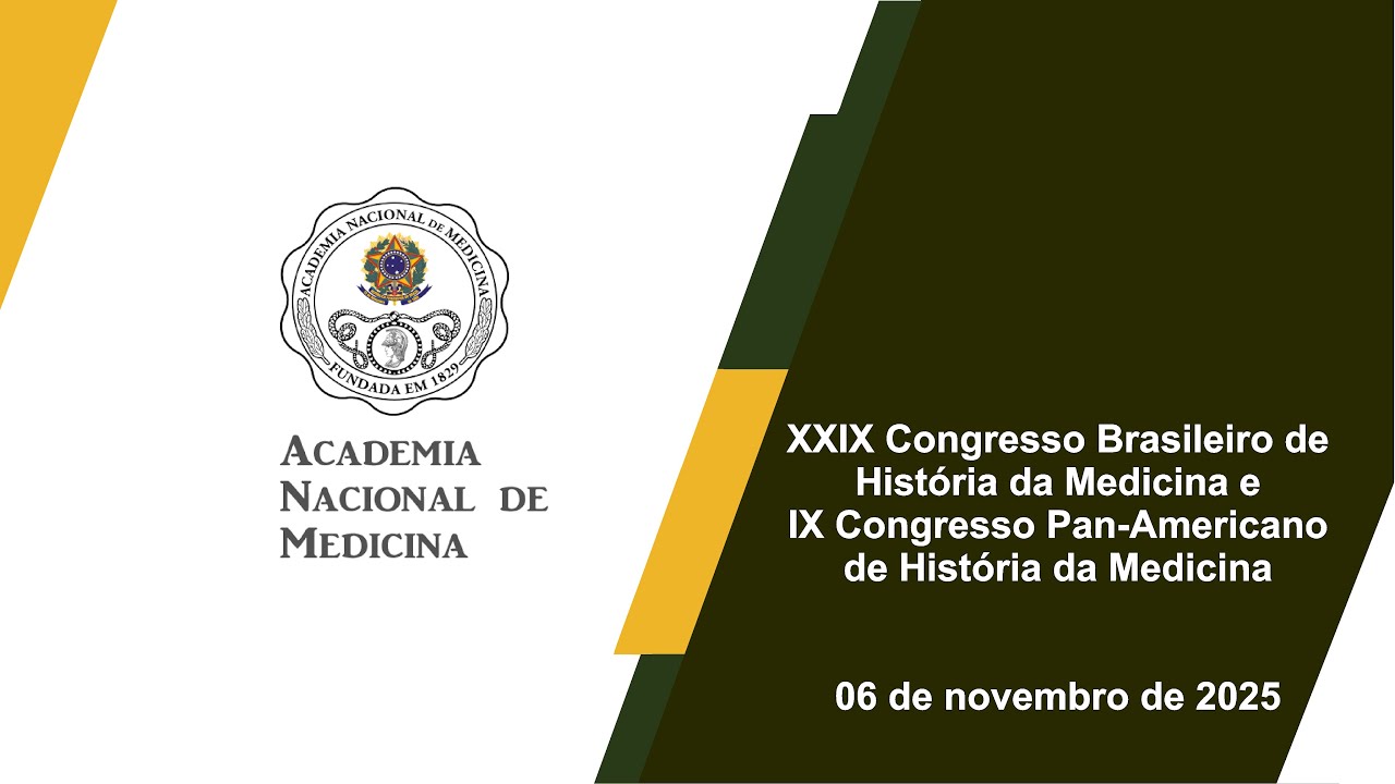 XXIX Congresso Brasileiro de História da Medicina e IX Congresso Pan-Americano de História da Medicina – Rio de janeiro, 06 de novembro de 2025