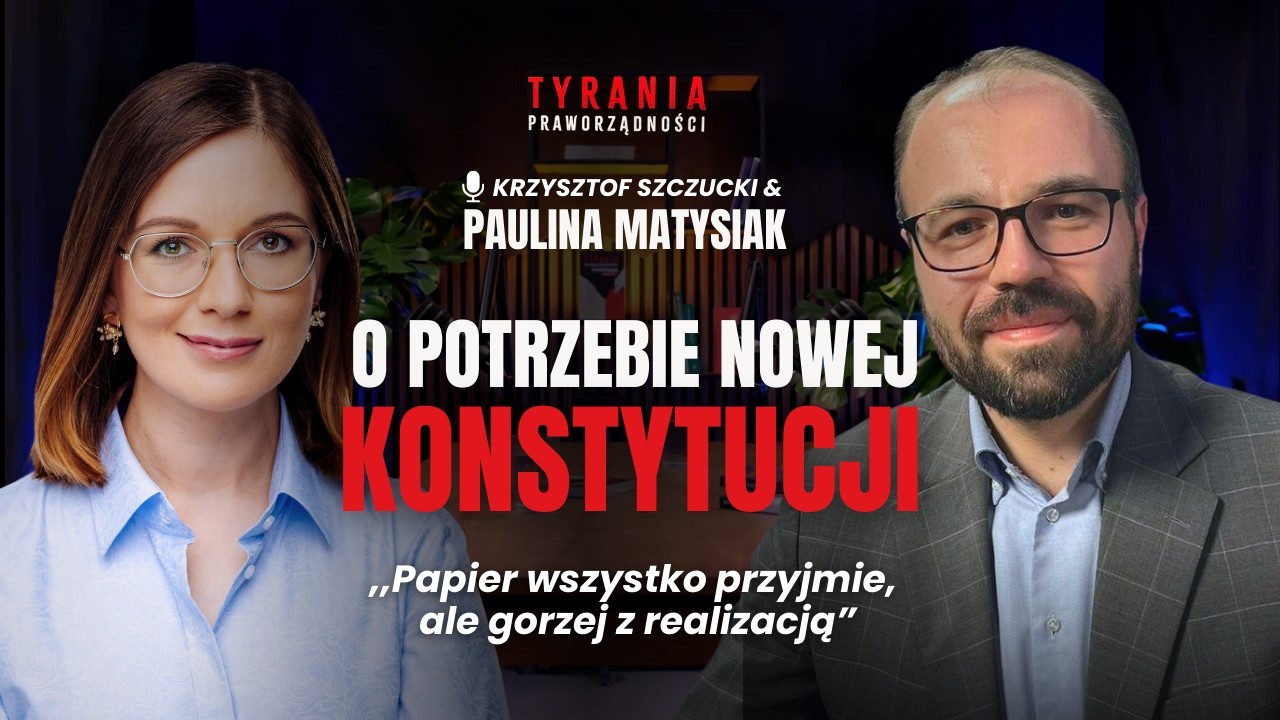 Nowa konstytucja, media i głos Polonii - rozmowa Pauliny Matysiak w podcaście Tyrania Praworządności