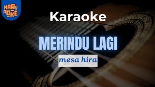 Download lagu KARAOKE 7206 | MERINDU LAGI | MESA HIRA mp3