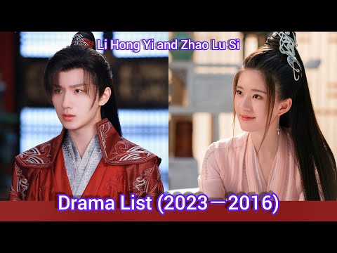 Li Hong Yi and Zhao Lu Si | Drama List 2023－2016 |
