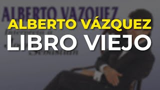 Alberto Vázquez - Libro Viejo (Audio Oficial)