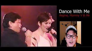 Dance With Me Regine Velasquez, Mommy Tessie &amp; Me