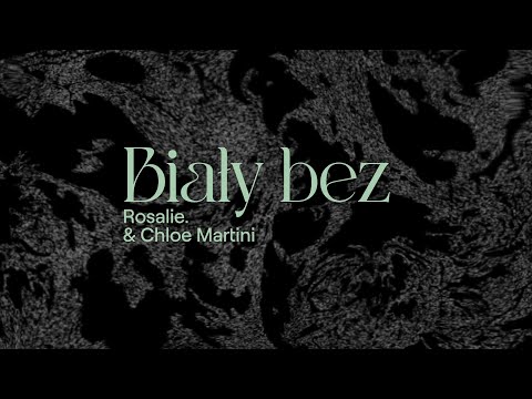 Rosalie., Chloe Martini - BIAŁY BEZ feat. Dawid Podsiadło
