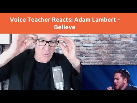 Voice Teacher Reacts and Analyzes: ADAM LAMBERT - BELIEVE