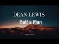 Dean Lewis Half A Man Lyric Video