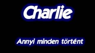 Charlie - Annyi minden történt