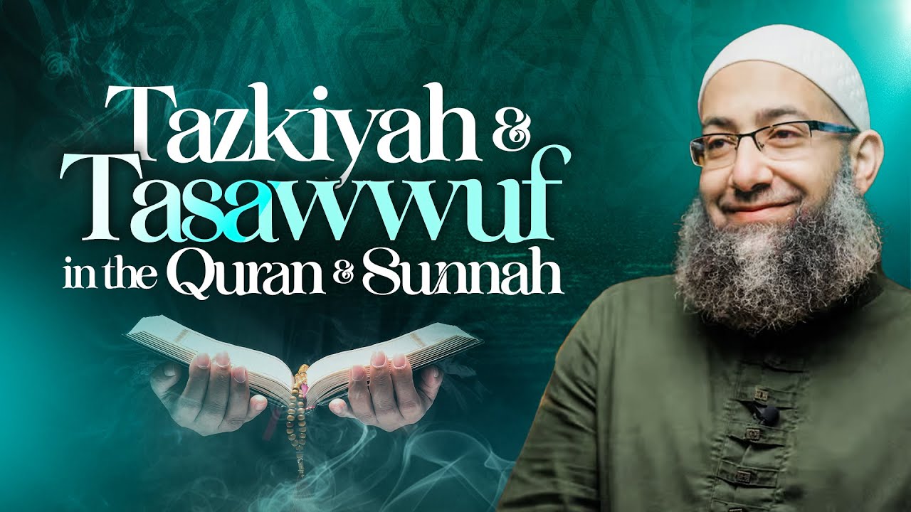 Tazkiyah & Tasawwuf in the Quran & Sunnah  | Sh  Mohammad Elshinawy