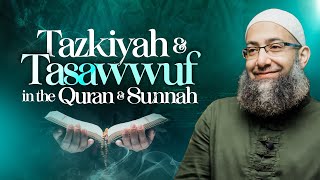Tazkiyah & Tasawwuf in the Quran & Sunnah  | Sh  Mohammad Elshinawy
