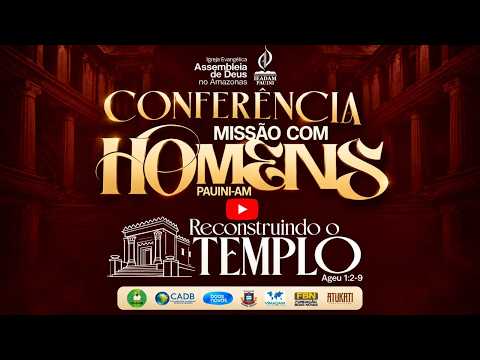 CONFERÊNCIA MISSÃO COM HOMENS -  IEADAM-PAUINI - Tempo de Anunciar Jesus Para Todas As Pessoas.