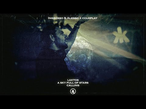 Ingrosso & Alesso x Coldplay - Laktos x A Sky Full Of Stars x Calling (Alex Ander Mashup)