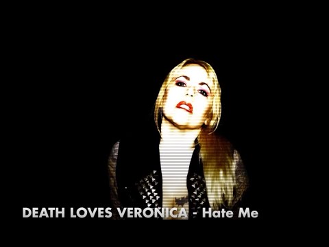 DEATH LOVES VERONICA - hate me