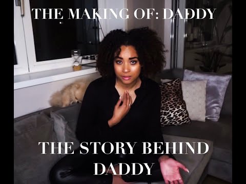THE STORY BEHIND DADDY - THE MAKING OF #DADDY - CHANNAH HEWITT