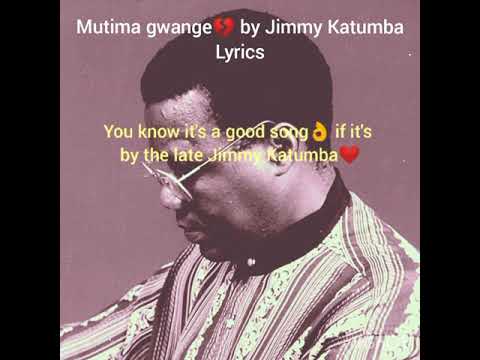 Mutima Gwange💔 by the late Jimmy Katumba Lyrics